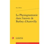 La Physiognomonie dans l'oeuvre de Barbey d'Aurevilly Reto Zollner (Auteur), Pierre Glaudes (Collection dirigée par), Paolo Tortonese (Collection dirigée par)