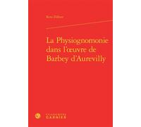 La Physiognomonie dans l'oeuvre de Barbey d'Aurevilly - Reto Zollner - Classiques Garnier - relié - Etude