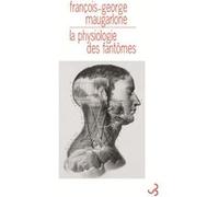 La physiologie des fantômes François-George Maugarlone (Auteur)