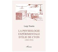 La Physiologie Expérimentale D'elie De Cyon (1843-1912)