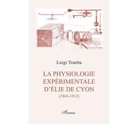 La Physiologie Expérimentale D'elie De Cyon (1843-1912)