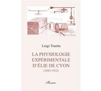 La Physiologie Expérimentale D'elie De Cyon (1843-1912)