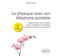 La physique avec son téléphone portable: Expériences de physique avec le téléphone portable comme instrument de mesure