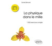 La physique dans le mille - 1000 exercices corrigés MP-PSI-PC-PT - Daniel Bernard - Ellipses - broché - Scolaire / Universitaire