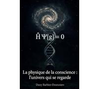 La physique de la conscience: L'univers qui se regarde
