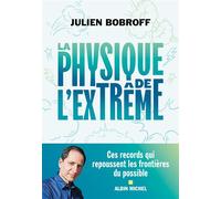 La Physique de l'extrême Ces records qui repoussent les frontières du possible - Julien Bobroff - Albin Michel - broché - Essai