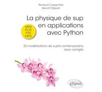 La physique de sup en applications avec Python: 32 modélisations de sujets contemporains avec corrigés