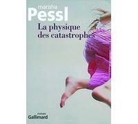Marisha Pessl – La physique des catastrophes – Traduction : Laetitia Devaux – Gallimard – Broché