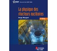 La physique des réacteurs nucléaires (3° Éd.) EDF RetD (Auteur), Serge Marguet (Auteur)