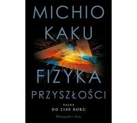 La physique du futur - Michio Kaku (Literatur, Popularwissenschaft auf Polnisch)