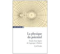 La Physique Du Potentiel - Etude D'une Lignée De Lagrange À Duhem