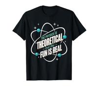 La Physique est théorique mais Le Plaisir est réel T-Shirt Graphique avec Valeur