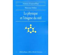 La Physique Et L'enigme Du Reel - Les Difficultes D'interpretation De La Theorie Quantique Et De La Relativite Generale