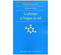 La Physique Et L'enigme Du Reel - Les Difficultes D'interpretation De La Theorie Quantique Et De La Relativite Generale