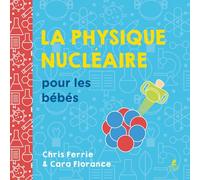La physique nu ire pour les bébés - Chris Ferrie - Place Des Victoires Eds - cartonné - Document jeunesse