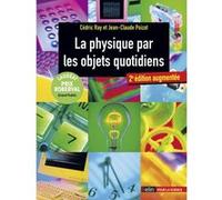 La physique par les objets quotidiens Cédric Ray (Auteur), Jean-Claude Poizat (Auteur)