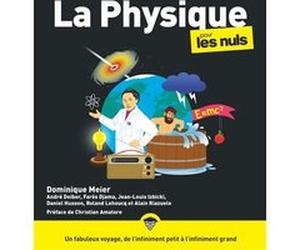 La Physique pour les Nuls, 2e éd Dominique Meier (Directeur éditorial), André Deiber (Auteur), Fares Djama (Auteur), Daniel Husson (Auteur), Jean-Louis Izbicki (Auteur), Roland Lehoucq (Auteur), Alain