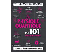 La Physique quantique en 101 infographies - Guides graphiques Larousse