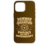 La physique quantique est une sorcellerie qui dit Coque pour iPhone 16 Pro Max