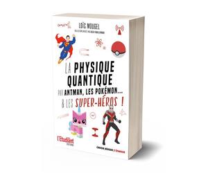La physique quantique par Antman, les pokémon... & les super-héros ! - Loïc Mougel - L'etudiant Pratique - broché - Essai