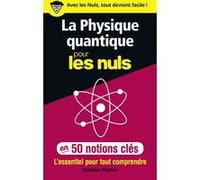 La physique quantique pour les Nuls en 50 notions clés - L'essentiel pour tout comprendre Blandine Pluchet (Auteur)