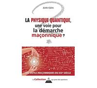 La Physique Quantique, Une Voie Pour La Démarche Maçonnique ?
