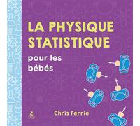 La physique statistique pour les bébés - Chris Ferrie - Place Des Victoires Eds - cartonné - Document jeunesse