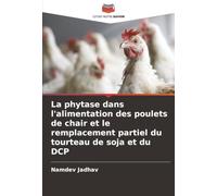 La phytase dans l'alimentation des poulets de chair et le remplacement partiel du tourteau de soja et du DCP