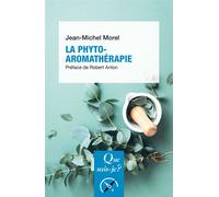 La Phyto-aromathérapie - Jean-Michel Morel - Que Sais-Je - Poche - Etude