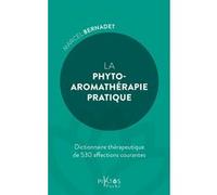 La phyto-aromathérapie pratique - Dictionnaire thérapeuthique de 530 affections courantes Marcel Bernadet (Auteur)