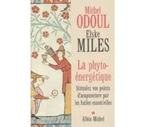 La Phyto-énergétique Elske Miles (Auteur), Michel Odoul (Auteur)