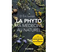 La phyto, ma médecine au naturel Eric Lorrain (Auteur)