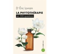 La phytothérapie en 100 questions - Eric Lorrain - Intereditions - Poche - Essai