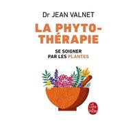 La Phytotherapie - Traitement Des Maladies Par Les Plantes