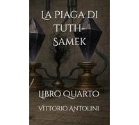 La Piaga di Tuth-Samek: Libro Quarto