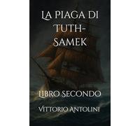 La Piaga di Tuth-Samek: Libro Secondo