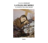 La piana dei merli. Il ponte tra due muri