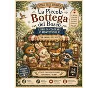 La Piccola Bottega del Bosco Libro da Colorare Montessori per Bambini 2-6 Anni: Animali del Bosco, Disegni Facili e Attività Creative per Sviluppare la Motricità Fine