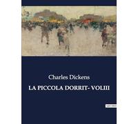 LA PICCOLA DORRIT- VOLIII: Un viaggio tra le ombre della società vittoriana