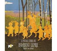 La piccola storia dei bambini lepre. Ediz. a colori