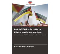 La PIDE/DGS et la Lutte de Libération du Mozambique: Les réalisations du FRELIMO dans la lutte de libération nationale