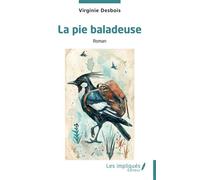 La pie baladeuse - Virginie Desbois - Les Impliqués - broché - Roman