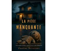 La Pièce Manquante: Un thriller psychologique où la nounou parfaite cache le secret le plus dangereux.
