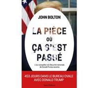 La pièce où ça s'est passé: L'ex-conseiller à la Sécurité nationale de Donald Trump raconte