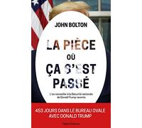 La pièce où ça s'est passé: L'ex-conseiller à la Sécurité nationale de Donald Trump raconte