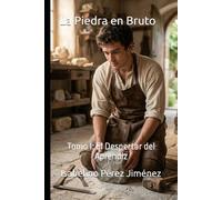 La Piedra en Bruto: Tomo I: El Despertar del Aprendiz