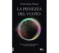 La Pienezza Del Vuoto. Dallo Zero Alla Meccanica Quantistica, Tra Scienza E Spiritualità