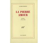 La Pierre Amour - Poèmes 1972-1985 - Xavier Bordes - Gallimard - Livre