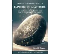 LA PIERRE DE GRATITUDE: Un manuel Magique pour dire Merci aux gens que vous aimez