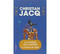 La Pierre de Lumière. tome 4 : La Place de vérité de Jacq. Christian (2002) Poche